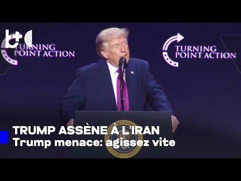 Trump: Le temps presse pour l'Iran! «Il ne vous restera rien si vous n'agissez pas vite»