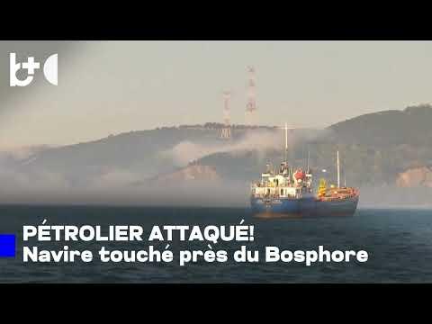 Pétrolier turc attaqué par des drones près du Bosphore à Istanbul