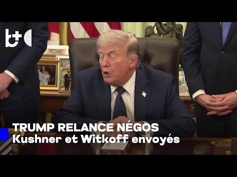 Trump relance les négociations avec l'Iran et envoie Witkoff et Kushner au Pakistan