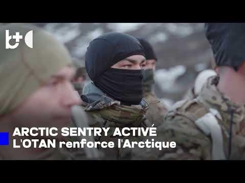 L'OTAN prend le Groenland en main / renforce sa présence, lance 'Arctic Sentry'