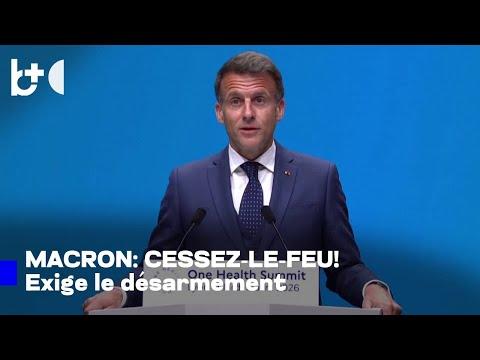 Macron soutient le cessez-le-feu Israël-Liban : le Hezbollah doit déposer les armes