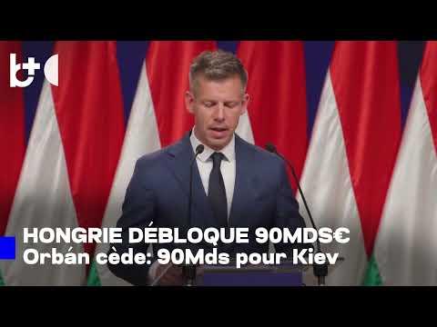Reddition finale d'Orban : la Hongrie débloque 90 milliards d'euros de prêts pour l'Ukraine