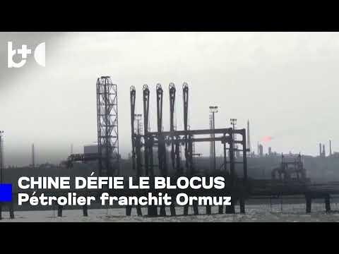 La Chine défie Trump, brise le blocus / Pétrolier chinois franchit le détroit d'Ormuz