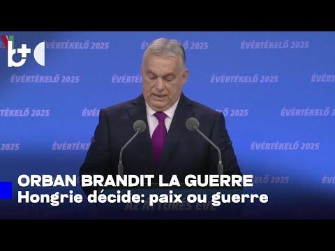 «Voulez-vous guerre ou paix…» Orban durcit la campagne, Hongrie vers les élections